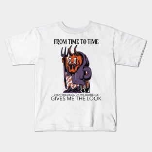 From time to time, even the devil on my shoulder gives me the look - Funny Kids T-Shirt